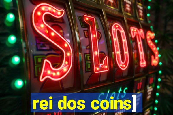 rei dos coins]